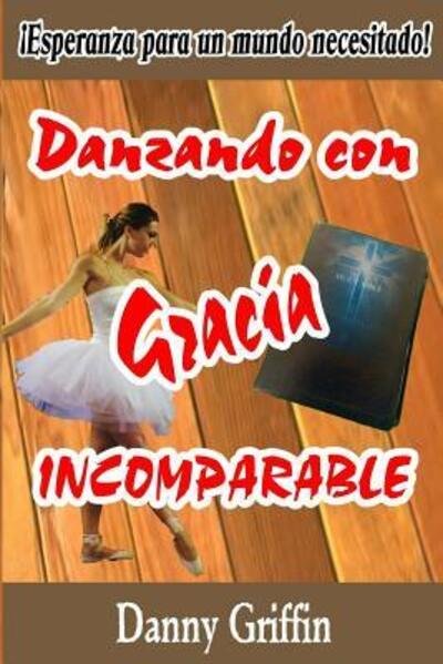 Cover for Danny Griffin · Danzando con GRACIA INCOMPARABLE (Pocketbok) (2019)