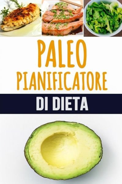 Paleo Pianificatore di Dieta - Kuhab Taccuini - Bøger - Independently Published - 9781075567018 - 23. juni 2019