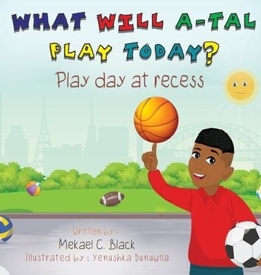 Cover for Mekael C Black · What Will A-Tal Play Today? Play Day at Recess: Play Day at Recess - What Will A-Tal Play Today? (Innbunden bok) (2021)