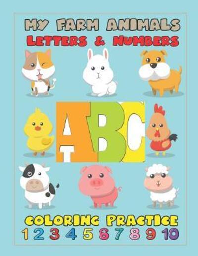 Cover for Krissmile · My Farm Animals Letters &amp; Numbers Coloring Practice (Paperback Book) (2019)