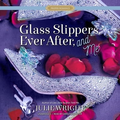 Cover for Julie Wright · Glass Slippers, Ever After, and Me (CD) (2020)