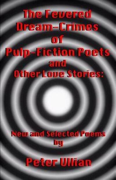 Cover for Peter Ullian · The Fevered Dream-Crimes of Pulp-Fiction Poets and Other Love Stories (Paperback Book) (2019)