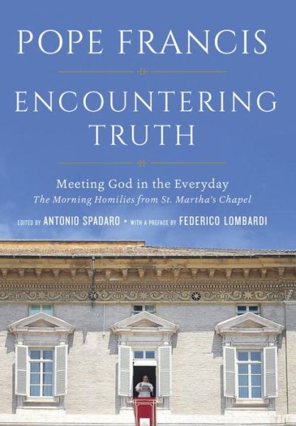 Cover for Pope Francis · Encountering Truth: Meeting God in the Everyday (Hardcover Book) (2015)