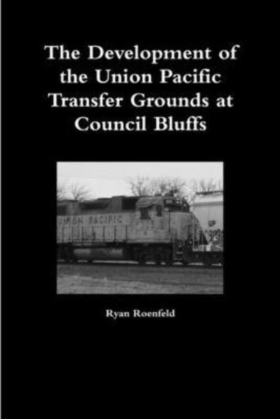 The Devlopment of the Union Pacific Transfer Grounds at Council Bluffs -  - Bøger - lulu - 9781105567018 - 29. februar 2012