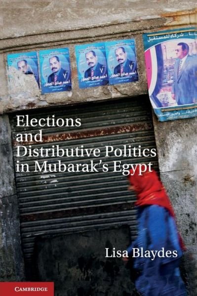 Cover for Blaydes, Lisa (Stanford University, California) · Elections and Distributive Politics in Mubarak’s Egypt (Paperback Bog) (2013)