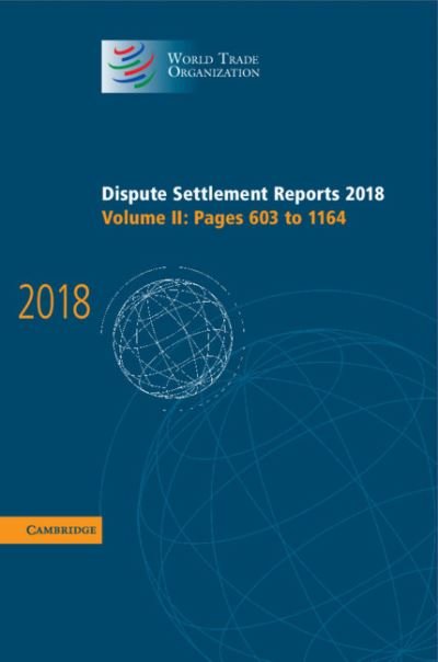 Cover for World Trade Organization · Dispute Settlement Reports 2018 Volume 2, Pages 603 to 1164 (Book) (2020)
