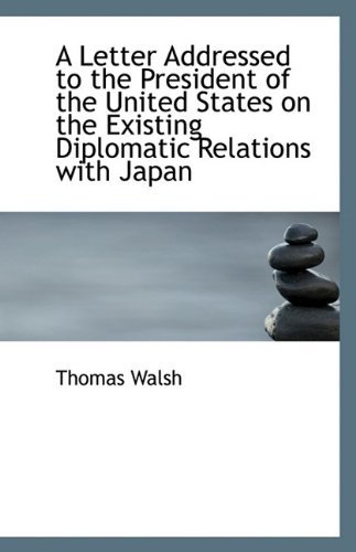 Cover for Thomas Walsh · A Letter Addressed to the President of the United States on the Existing Diplomatic Relations with J (Paperback Book) (2009)