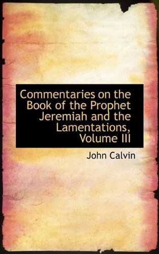 Cover for John Calvin · Commentaries on the Book of the Prophet Jeremiah and the Lamentations, Volume III (Paperback Book) (2009)