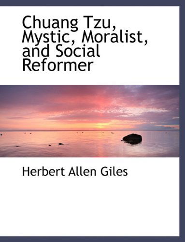 Cover for Herbert Allen Giles · Chuang Tzu, Mystic, Moralist, and Social Reformer (Hardcover Book) (2009)