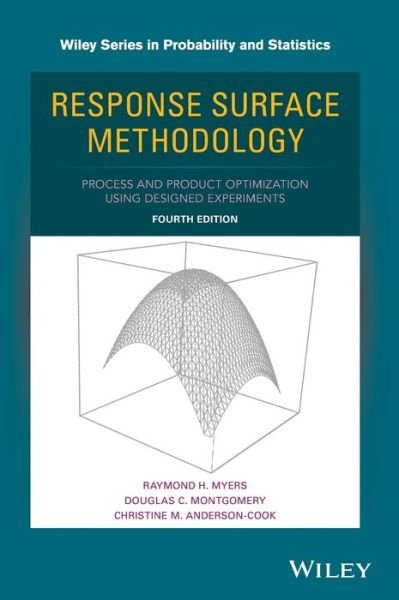 Cover for Myers, Raymond H. (Virginia Polytechnic Institute and State University) · Response Surface Methodology: Process and Product Optimization Using Designed Experiments - Wiley Series in Probability and Statistics (Hardcover Book) (2016)