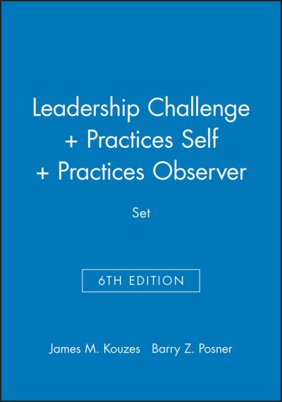 Cover for Kouzes, James M. (Emeritus, Tom Peters Company) · Leadership Challenge 6e + Practices 5e Self + Practices 5e Observer Set (Hardcover Book) (2018)