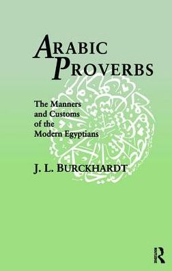 Cover for J. L. Burckhardt · Arabic Proverbs: The Manners and Customs of the Modern Egyptians (Hardcover Book) (2017)