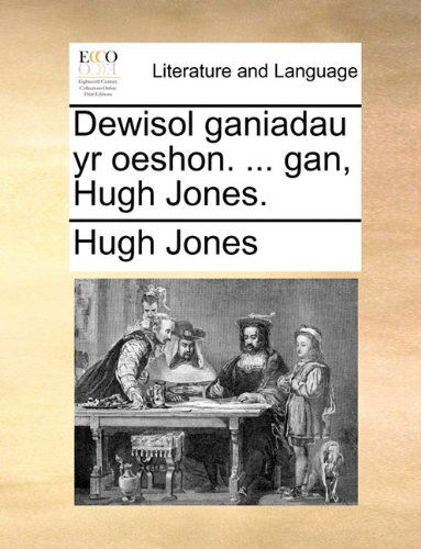 Cover for Hugh Jones · Dewisol Ganiadau Yr Oeshon. ... Gan, Hugh Jones. (Paperback Book) [Welsh edition] (2010)