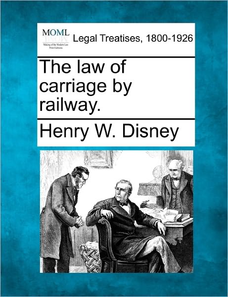 Cover for Henry W Disney · The Law of Carriage by Railway. (Pocketbok) (2010)