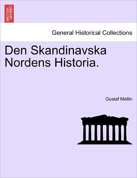 Cover for Gustaf Henrik Mellin · Den Skandinavska Nordens Historia. Vol.i (Paperback Book) (2011)