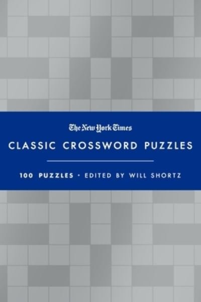 Cover for Will Shortz · The New York Times Classic Crossword Puzzles (Blue and Silver): 100 Puzzles Edited by Will Shortz (Innbunden bok) (2023)