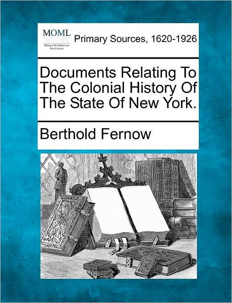 Cover for Berthold Fernow · Documents Relating to the Colonial History of the State of New York. (Paperback Book) (2012)