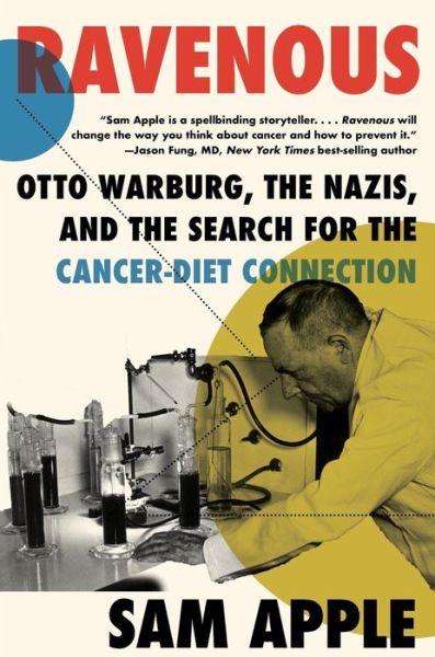 Cover for Apple, Sam (Johns Hopkins University) · Ravenous: Otto Warburg, the Nazis, and the Search for the Cancer-Diet Connection (Paperback Book) (2022)