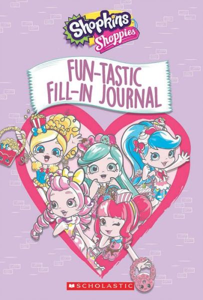 Cover for Scholastic · Fun-tastic Fill-In Journal (Shopkins: Shoppies) - Shoppies (Hardcover Book) (2016)