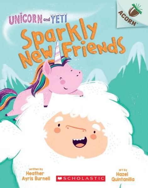 Cover for Heather Ayris Burnell · Sparkly New Friends: An Acorn Book (Unicorn and Yeti #1) - Unicorn and Yeti (Paperback Book) (2019)