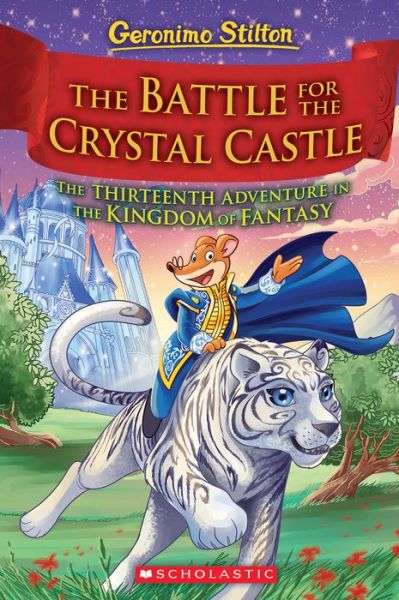 Cover for Geronimo Stilton · The Battle for Crystal Castle (Geronimo Stilton and the Kingdom of Fantasy #13) - Geronimo Stilton and the Kingdom of Fantasy (Hardcover Book) (2020)