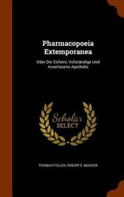 Pharmacopoeia Extemporanea - Thomas Fuller - Books - Arkose Press - 9781345514018 - October 27, 2015