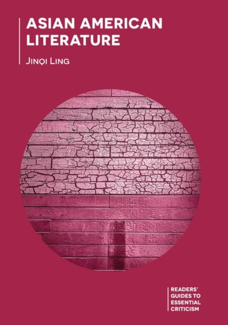 Cover for Ling, Jinqi (University of California, Los Angeles, USA) · Asian American Literature - Readers' Guides to Essential Criticism (Taschenbuch) (2022)