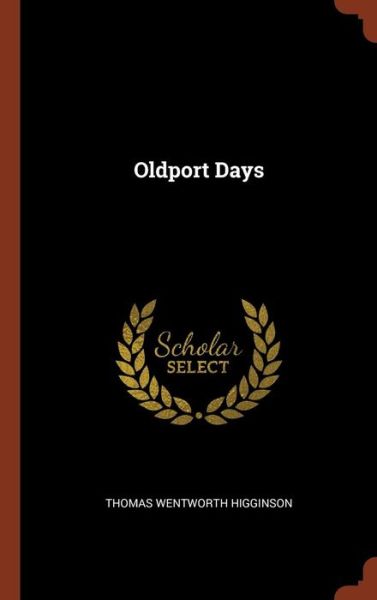 Cover for Thomas Wentworth Higginson · Oldport Days (Hardcover Book) (2017)