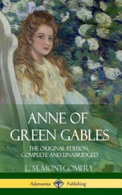 Cover for L M Montgomery · Anne of Green Gables (Hardcover Book) (2018)