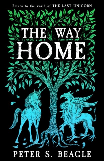 The Way Home: Two Novellas from the World of The Last Unicorn - Peter S. Beagle - Bücher - Orion Publishing Co - 9781399607018 - 6. April 2023