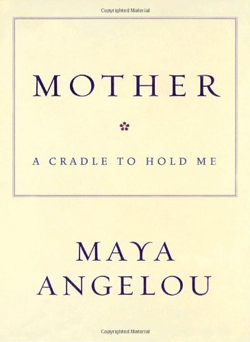 Mother - Angelou  Maya - Books - RANDOM HOUSE INTERNATIONAL - 9781400066018 - April 11, 2006