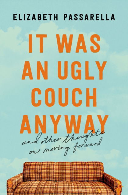 Cover for Elizabeth Passarella · It Was an Ugly Couch Anyway: And Other Thoughts on Moving Forward (Paperback Book) (2023)