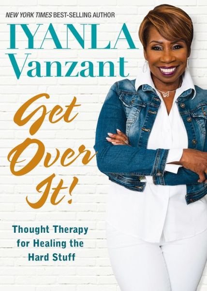 Cover for Iyanla Vanzant · Get Over It!: Thought Therapy for Healing the Hard Stuff (Hardcover Book) (2018)