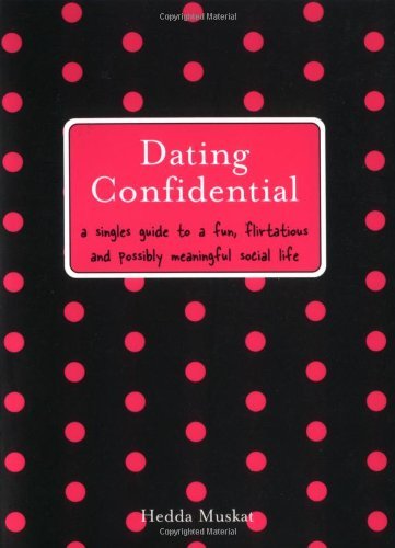 Cover for Hedda Muskat · Dating Confidential: a Singles Guide to a Fun, Flirtatious and Possibly Meaningful Social Life (Paperback Book) (2004)