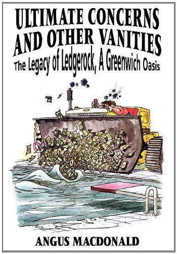 Cover for Angus Macdonald · Ultimate Concerns and Other Vanities: the Legacy of Ledgerock, a Greenwich Oasis (Gebundenes Buch) (2003)