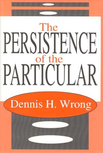Cover for Dennis Wrong · The Persistence of the Particular (Paperback Bog) (2005)