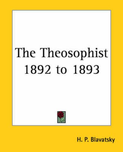 Cover for H. P. Blavatsky · The Theosophist 1892 to 1893 (Paperback Book) (2005)