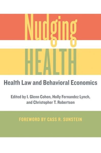 Cover for I Glenn Cohen · Nudging Health: Health Law and Behavioral Economics (Paperback Book) (2017)