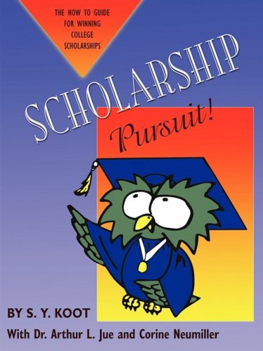 Cover for S. Y. Koot · Scholarship Pursuit: the How to Guide for Winning College Scholarships (Taschenbuch) (2008)