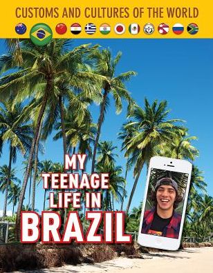 Cover for Jim Whiting · My Teenage Life in Brazil - Custom and Cultures of the World (Hardcover Book) (2017)