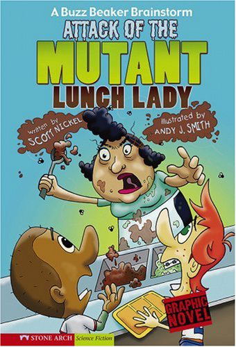 Cover for Scott Nickel · Attack of the Mutant Lunch Lady: a Buzz Beaker Brainstorm (Graphic Sparks) (Paperback Book) (2008)