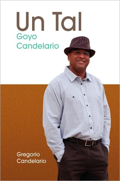 Un Tal Goyo Candelario - Gregorio Candelario - Books - Xlibris - 9781436339018 - August 5, 2008
