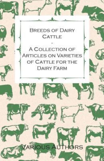 Cover for Breeds of Dairy Cattle - A Collection of Articles on Varieties of Cattle for the Dairy Farm (Paperback Book) (2011)