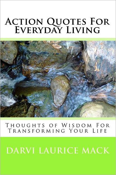 Cover for Darvi Laurice Mack · Action Quotes for Everyday Living: Thoughts of Wisdom for Transforming Your Life (Paperback Book) (2010)