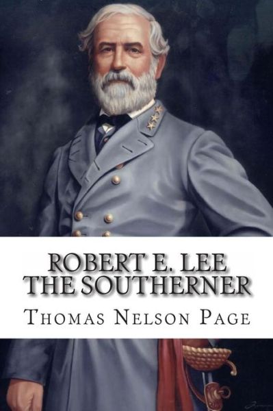 Cover for Thomas Nelson Page · Robert E. Lee the Southerner (Paperback Book) (2010)