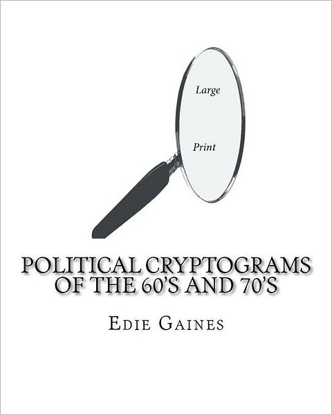 Cover for Edie Gaines · Political Cryptograms of the 60's and 70's (Paperback Book) [Lrg edition] (2012)