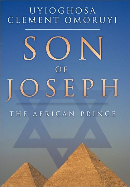 Cover for Uyioghosa Clement Omoruyi · Son of Joseph: the African Prince (Hardcover Book) (2011)