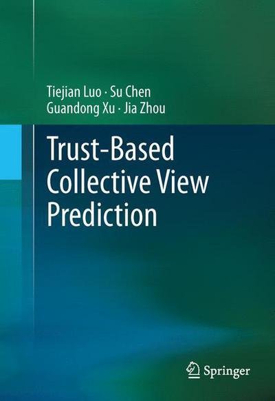 Cover for Tiejian Luo · Trust-based Collective View Prediction (Hardcover bog) [2013 edition] (2013)