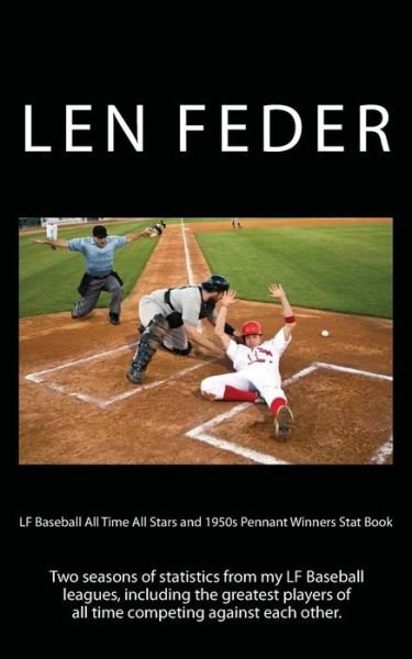 Cover for Len Feder · Lf Baseball All Time All Stars and 1950s Pennant Winners Stat Book: the Statistics of Two Seasons of Tabletop Baseball (Taschenbuch) (2011)