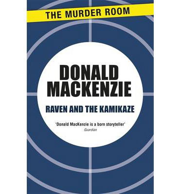 Cover for Donald MacKenzie · Raven and the Kamikaze - Murder Room (Paperback Book) (2013)